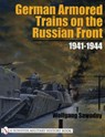German Armored Trains on the Russian Front - Wolfgang Sawodny - 9780764317835
