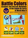 Battle Colors: Insignia and Aircraft Markings of the Eighth Air Force in World War II - Robert A. Watkins - 9780764319877