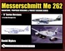 Messerschmitt Me 262: Variations, Proposed Versions & Project Designs Series - David Myhra - 9780764320583