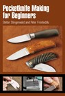 Pocketknife Making for Beginners - Stefan Steigerwald - 9780764338472