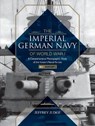 The Imperial German Navy of World War I: A Comprehensive Photographic Study of the Kaiser’s Naval Forces - Jeffrey Judge - 9780764352164