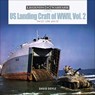 US Landing Craft of World War II, Vol. 2 - DOYLE,  David - 9780764360121