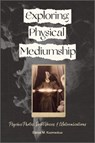 Exploring Physical Mediumship - Elaine M. Kuzmeskus - 9780764363764