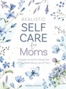 Realistic Self-Care for Moms - Abigail Dosen - 9780764369506