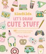 KindKids Let's Draw Cute Stuff - Mandy Ford - 9780764370076
