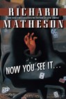 Now You See it... - Richard Matheson - 9780765308726