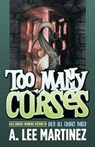 Too Many Curses - A. Lee Martinez - 9780765318350