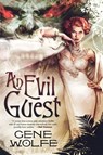 An Evil Guest - Gene Wolfe - 9780765321343
