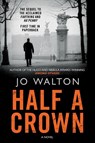 HALF A CROWN - Jo Walton - 9780765323156