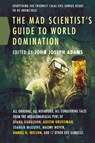 The Mad Scientist's Guide to World Domination - John Joseph Adams - 9780765326454