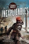 The Inexplicables - Cherie Priest - 9780765329479