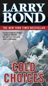 Cold Choices - BOND,  Larry - 9780765358462