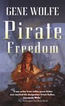 Pirate Freedom - Gene Wolfe - 9780765358509