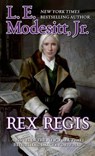 Rex Regis - L. E.,  Jr. Modesitt - 9780765370907