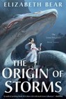 The Origin of Storms - Elizabeth Bear - 9780765380180