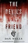 The Devil's Only Friend - WELLS,  Dan - 9780765380661