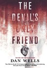 The Devil's Only Friend - Dan Wells - 9780765380678