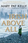 Irish Above All - Mary Pat Kelly - 9780765380890