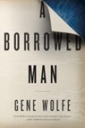 A Borrowed Man - WOLFE,  Gene - 9780765381149
