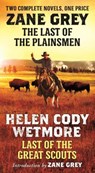 The Last of the Plainsmen / Last of the Great Scouts - GREY,  Zane ; Wetmore, Helen Cody - 9780765381491