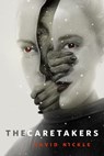 The Caretakers - David Nickle - 9780765386526