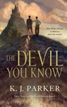 The Devil You Know - K J Parker - 9780765387899