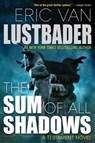 The Sum of All Shadows - LUSTBADER,  Eric Van - 9780765388636