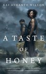 A Taste of Honey - Kai Ashante Wilson - 9780765390042