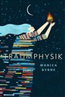Traumphysik - Monica Byrne - 9780765390516