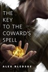 The Key to the Coward's Spell - Alex Bledsoe - 9780765391247