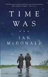 Time Was - Ian McDonald - 9780765391469