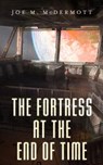 The Fortess at the End of Time - Joe M. McDermott - 9780765392817