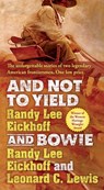 And Not to Yield and Bowie - Randy Lee Eickhoff ; Leonard C. Lewis - 9780765393883