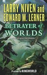 BETRAYER OF WORLDS - Larry Niven - 9780765396556