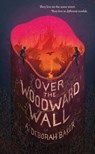 Over the Woodward Wall - A. Deborah Baker - 9780765399274