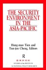 The Security Environment in the Asia-Pacific - Hung-Mao Tien ; Ten-jen Cheng - 9780765605405