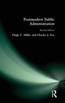 Postmodern Public Administration - Hugh T Miller ; Hugh T. Miller ; Charles J Fox - 9780765617040
