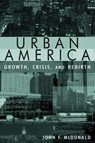 Urban America: Growth, Crisis, and Rebirth - John Mcdonald - 9780765618078