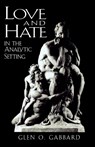 Love and Hate in the Analytic Setting - Glen O. Gabbard - 9780765702913