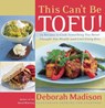 This Can't Be Tofu! - Deborah Madison - 9780767904193