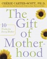 The Gift of Motherhood - Cherie Carter-Scott - 9780767911306