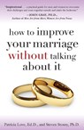 How to Improve Your Marriage Without Talking About It - Ed.D. Patricia Love ; PH.D Steven Stosny - 9780767923187