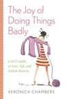 The Joy of Doing Things Badly - Veronica Chambers - 9780767923903