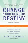 Change Your Genetic Destiny - Peter J. D'Adamo ; Catherine Whitney - 9780767925259