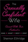 The Sexually Confident Wife - Shannon Ethridge - 9780767930918