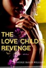 The Love Child's Revenge - Nicole Bailey Williams - 9780767931069