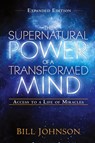 Supernatural Power Of A Transformed Mind Expanded Editio, Th - Bill Johnson - 9780768404203