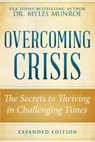 Overcoming Crisis Expanded Edition: The Secrets to Thriving in Challenging Times - Myles Munroe - 9780768404791