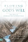 Flowing in the River of God's Will - Dennis Clark - 9780768410808