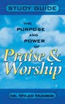 Purpose and Power of Praise and Worship (Study Guide) - Myles Munroe - 9780768412086